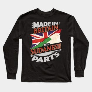 Made In Britain With Sudanese Parts - Gift for Sudanese From Sudan Long Sleeve T-Shirt